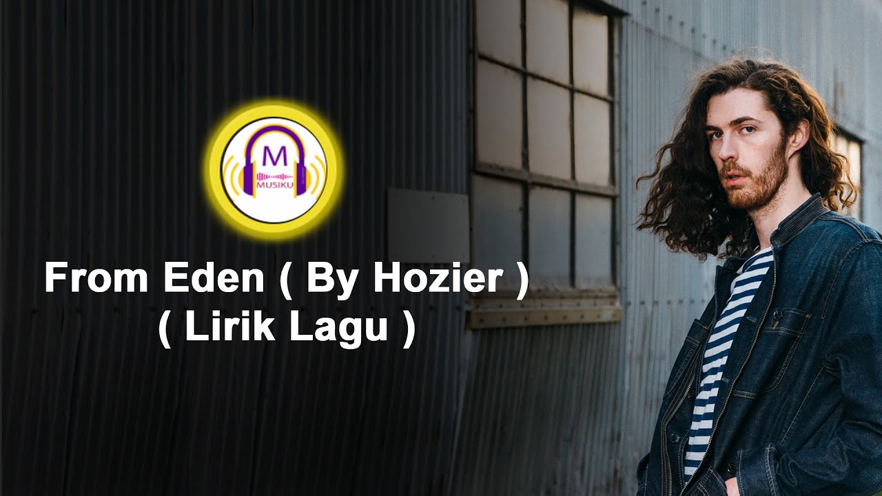 From Eden - Hozier (Lirik Lagu) From Eden - Hozier (Lirik Lagu)