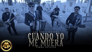 Los Dos Carnales - Cuando Yo Me Muera (Video Oficial)