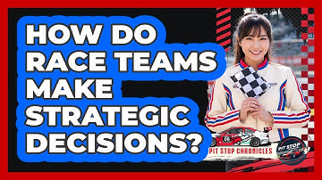 How Do Race Teams Make Strategic Decisions? - Pit Stop Chronicles