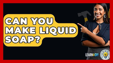 Can You Make Liquid Soap? - LearnToDIY360.com