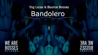 Yng Lvcas \& Bounce Bosses - Bandolero (Audio Oficial)