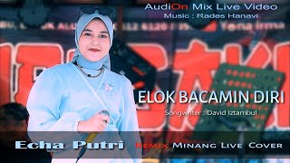 ECHA PUTRI - REMIX ELOK BACAMIN DIRI - Live Perform Cover