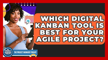 Which Digital Kanban Tool Is Best For Your Agile Project? - The Project Manager Toolkit