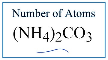 How to Find the Number of Atoms in (NH4)2CO3