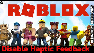 How to Disable Haptic Feedback in Roblox App (Quick & Easy)?