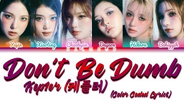 Kep1er (케플러) - Don’t Be Dumb [Color Coded Lyrics Han|Rom|Eng]