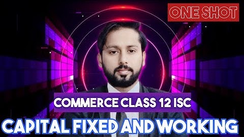 Capital Fixed and Working | One Shot | ISC Commerce Class 12 | Session 2025-26 |