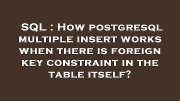 SQL : How postgresql multiple insert works when there is foreign key constraint in the table itself?