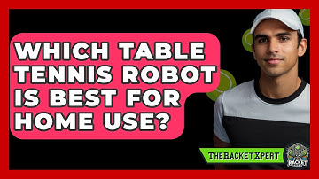 Which Table Tennis Robot Is Best For Home Use? - The Racket Xpert