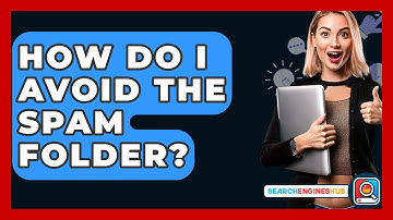 How Do I Avoid The Spam Folder? - SearchEnginesHub.com