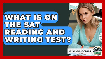 What Is On The SAT Reading And Writing Test? - College Admissions Insider