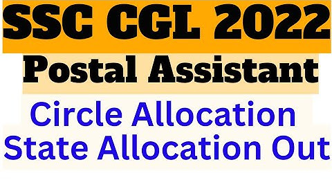 SSC CGL 2022 PA SA State Allocation Out | SSC CGL 2022 Postal Assistant Circle Allocation Out |