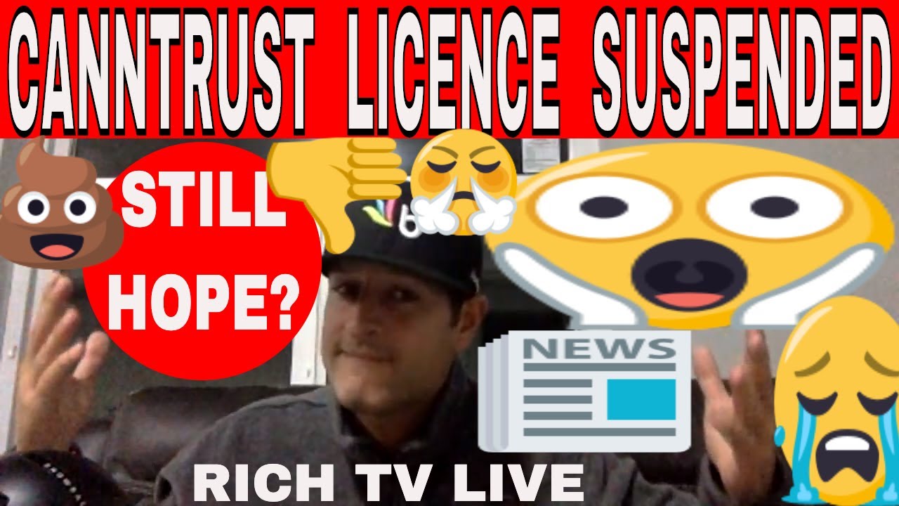 CannTrust’s Cannabis SALES licence SUSPENDED by HEALTH CANADA EXPLAINED