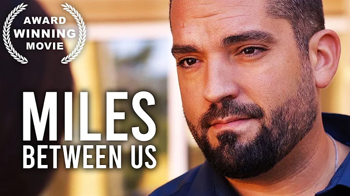 Miles Between Us | AWARD WINNING Movie | HD | Free...