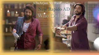 Allu Arjun (Tollywood) Vs Ranveer Singh ( Bollywood )New Rapido AD ||Who Did Best