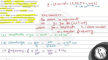 The equation of a transverse wave traveling along a very long string is \( y=3.0 \sin (0.020 \pi...