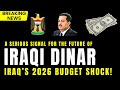 Iraqi Dinar 💰 Breaking: Iraq 2026 Budget Explained 📊 Could This Change the Future of the Dinar?