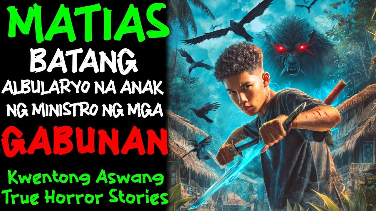 MATIAS BATANG ALBULARYO NA ANAK NG MINISTRO NG MGA GABUNAN l Kwentong Aswang l True Horror Stories
