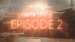 Myra Shiny - Episode 2 by Myra Martin & Olymp Slxyhz (GOODBYE)