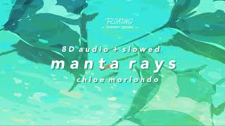 chloe moriondo - manta rays (8D Audio + s l o w e d)