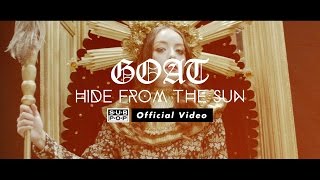 Goat - Hide from the Sun [OFFICIAL VIDEO]