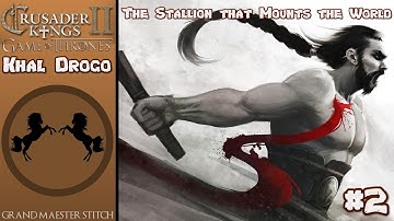 CK2 Game of Thrones | Khal Drogo - The Stallion that Mounts the World #2 | Rhaego son of Drogo