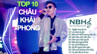 #14 Top 10 bài hát hay nhất của Châu Khải Phong l Nhạc bán hàng hay nhất