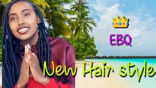 New Hair style l EBQ 👑l Ethiopian Beauty Queen l #ethiopia #ethiopianmusic #fashion #hairstyle #hair