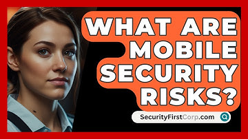 What Are Mobile Security Risks? - SecurityFirstCorp.com
