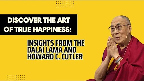 "Discover the Art of True Happiness: Insights from the Dalai Lama and Howard C. Cutler"