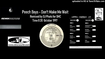 Peech Boys - Don't Make Me Wait (DMC Remix by DJ Phats Oct 1997)