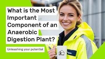 Anaerobic Digestion Plant Essentials - The Most Critical Part of a Biogas Plant