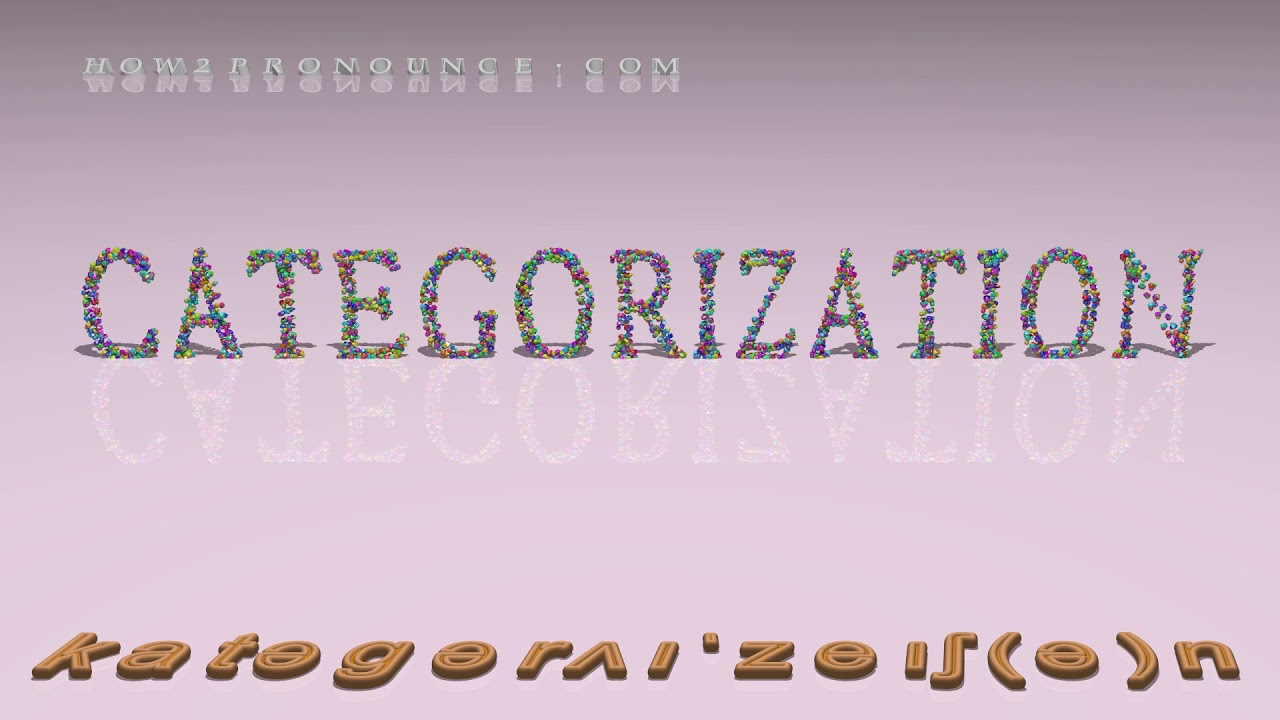 categorization pronunciation + Examples in sentences and phrases
