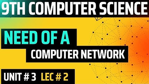 Need of a computer network in eng/Urdu/Hindi | 9th computer chapter 3@ComputerTeacherOfficial