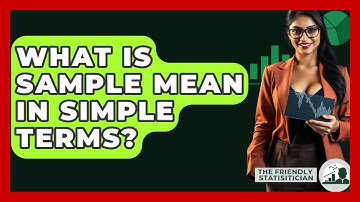 What Is Sample Mean In Simple Terms? - The Friendly Statistician