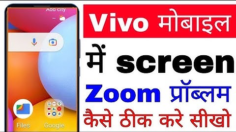 How to fix screen zoom problem in Vivo?