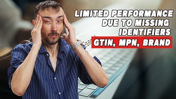 🚨 Limited Performance Due To Missing Identifiers (GTIN, MPN, Brand) Avoid 50% + Results Penalty !!!