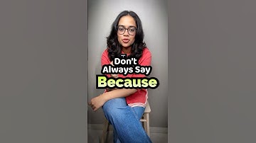 Stop Saying BECAUSE - Use These Better Alternatives | Speak English Fluently & Confidently -  Ananya