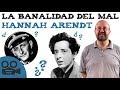 La banalidad del mal de Hannah Arendt