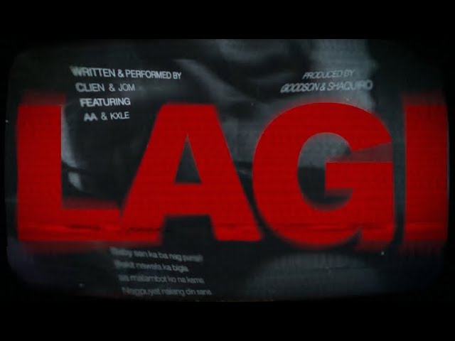 Clien, Jom - Lagi ft. AA u0026 Kxle  [Prod. by Goodson Hellabad u0026 Shaquiro] Official Lyric Video class=