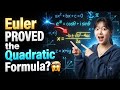 How Euler Might Prove the Quadratic Formula