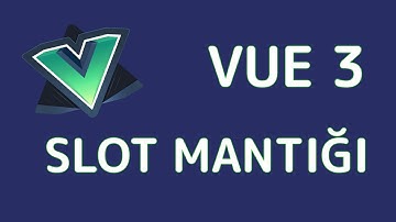 VUE 3 | Slot Mantığını Anlamak