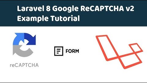 Laravel 8 Google reCaptcha V2 (2021)