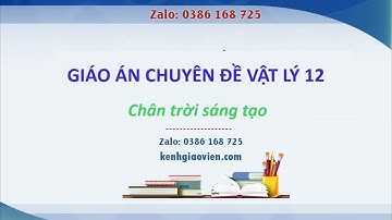 Giáo án chuyên đề Vật lí 12 chân trời sáng tạo