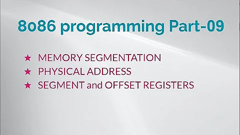 8086 programming. Part09-WHAT IS MEMORY SEGMENTATION? SEGMENT and OFFSET REGISTERS in 8086.