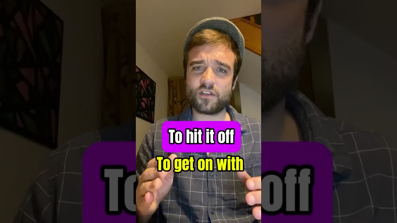 “To hit it off” or “To get on with”? 