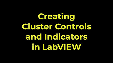 LabVIEW - Creating Cluster Controls and Indicators