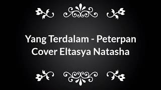 YANG TERDALAM - PETERPAN | COVER ELTASYA NATASHA