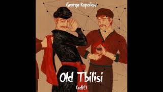 George Kopaliani - Old Tbilisi (Edit)