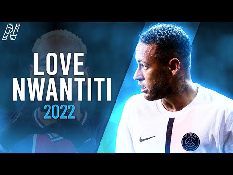 Neymar Jr. ►Love Nwantiti - CKay ● Crazy Skills & Goals 2022|HD